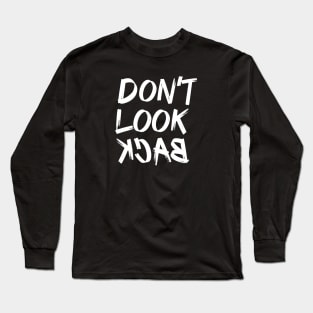 Don't look back Long Sleeve T-Shirt